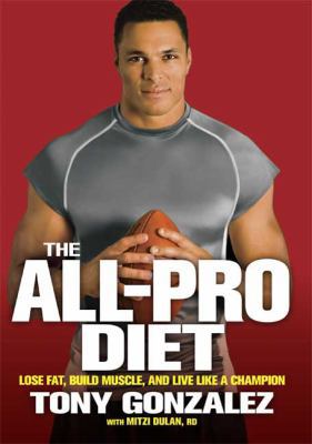 The All-Pro Diet: Lose Fat, Build Muscle, and L... 1605299510 Book Cover