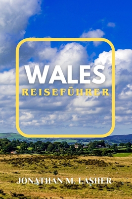 Wales Reiseführer 2024: Genießen Sie die Aromen... [German]            Book Cover