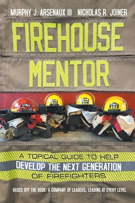 Firehouse Mentor: A Topical Guide to Help Devel... 1950015890 Book Cover