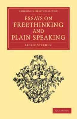 Essays on Freethinking and Plain Speaking 1108047637 Book Cover