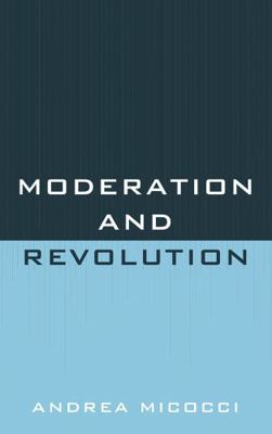 Moderation and Revolution 0739167189 Book Cover
