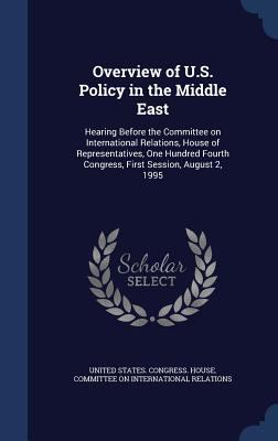 Overview of U.S. Policy in the Middle East: Hea... 134009309X Book Cover