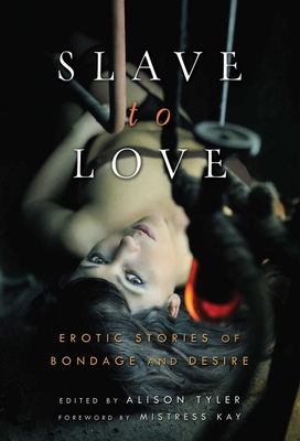 Slave to Love: Erotic Stories of Bondage and De... 1573446505 Book Cover