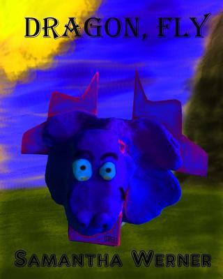 Dragon, Fly 154557121X Book Cover