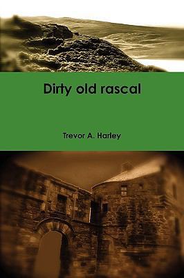Dirty Old Rascal 1445226227 Book Cover