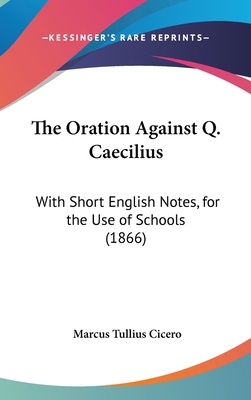 The Oration Against Q. Caecilius: With Short En... 1161985743 Book Cover