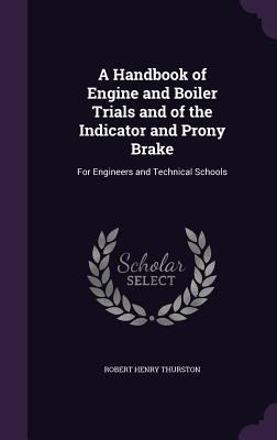 A Handbook of Engine and Boiler Trials and of t... 1357677049 Book Cover