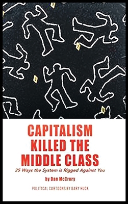 Capitalism Killed the Middle Class: 25 Ways the... B0F7VJBPZ9 Book Cover