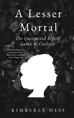 A Lesser Mortal: The Unexpected Life of Sarah B... 1953865143 Book Cover