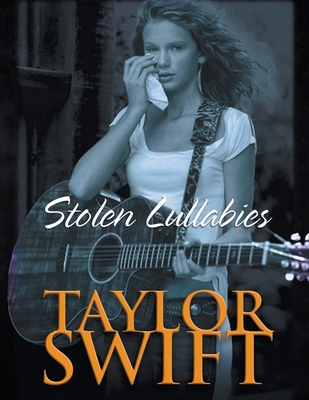 Taylor Swift Bookazine: Stolen Lullabies 1949515559 Book Cover
