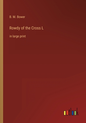 Rowdy of the Cross L: in large print 3368314823 Book Cover