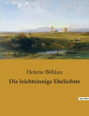 Die leichtsinnige Eheliebste: Die Suche nach Fr... [German] B0BTKLZG9G Book Cover
