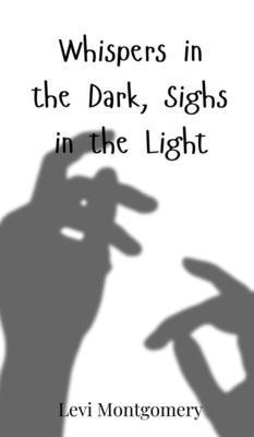 Whispers in the Dark, Sighs in the Light 3690814278 Book Cover