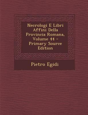 Necrologi E Libri Affini Della Provincia Romana... [Italian] 1294534890 Book Cover
