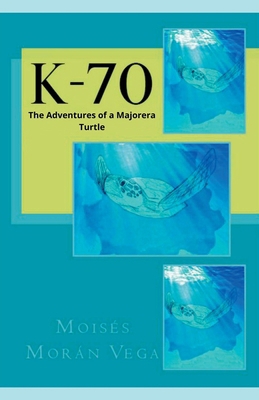 K-70. The adventures of a majorera turtle B0DCT4SHVB Book Cover