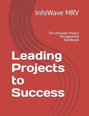 Leading Projects to Success: The Ultimate Proje... B0DJ5WFBZK Book Cover