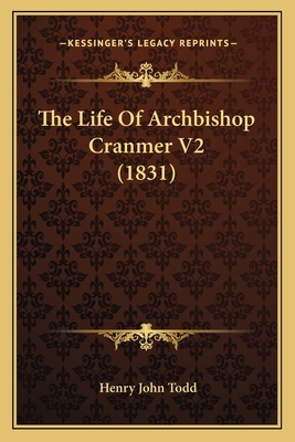 The Life Of Archbishop Cranmer V2 (1831) 1165699141 Book Cover
