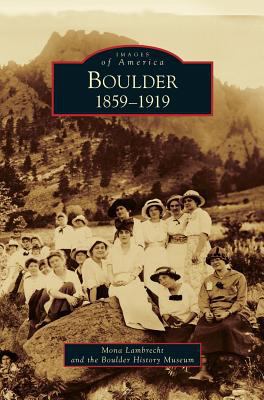 Boulder: 1859-1919 1531637957 Book Cover