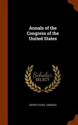 Annals of the Congress of the United States 1344815928 Book Cover