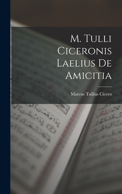 M. Tulli Ciceronis Laelius de Amicitia 101752436X Book Cover
