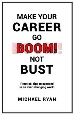 Make Your Career Go BOOM! Not Bust: Practical t... 1729501397 Book Cover