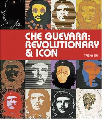 Che Guevara: Revolutionary & Icon 0810957183 Book Cover