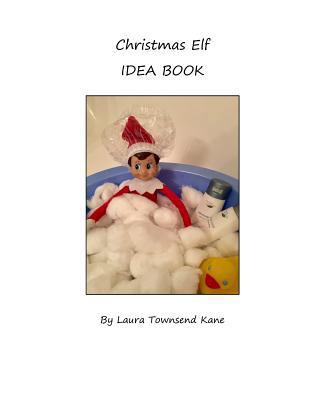 Christmas Elf Idea Book: An inspiration book fo... 136414512X Book Cover