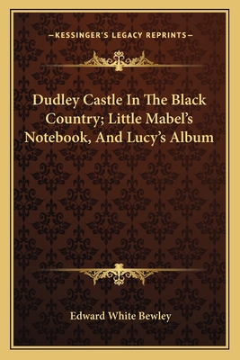 Dudley Castle In The Black Country; Little Mabe... 1163588105 Book Cover