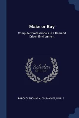 Make or Buy: Computer Professionals in a Demand... 1377007987 Book Cover