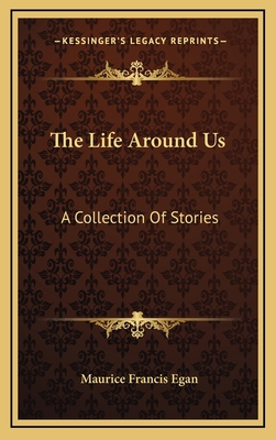 The Life Around Us: A Collection Of Stories 1163867225 Book Cover