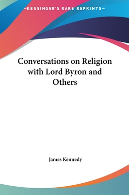 Conversations on Religion with Lord Byron and O... 1161408460 Book Cover