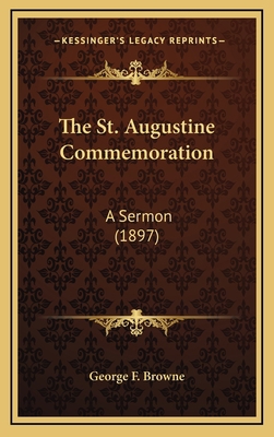 The St. Augustine Commemoration: A Sermon (1897) 1164431293 Book Cover