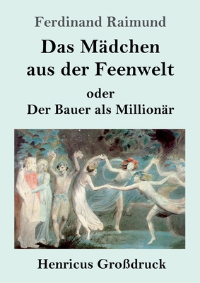 Das Mädchen aus der Feenwelt oder Der Bauer als... [German] 3847847694 Book Cover