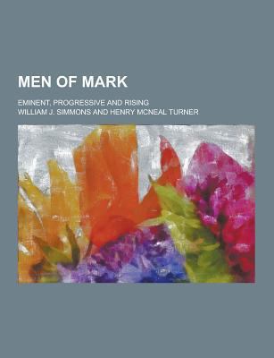 Men of Mark; Eminent, Progressive and Rising 1230205306 Book Cover