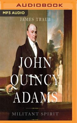 John Quincy Adams: Militant Spirit 1536668710 Book Cover