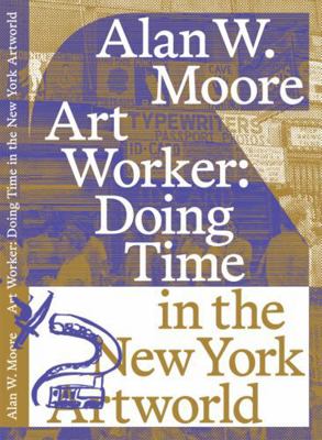 Art Worker: Doing Time in the New York Art Worl... 057836980X Book Cover