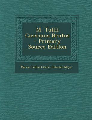 M. Tullii Ciceronis Brutus - Primary Source Edi... [Latin] 129461195X Book Cover