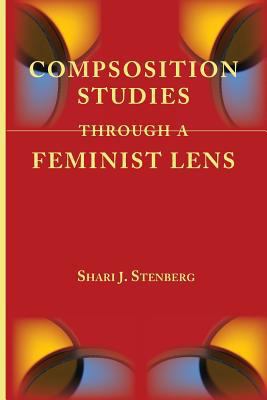 Composition Studies Through a Feminist Lens 1602354146 Book Cover