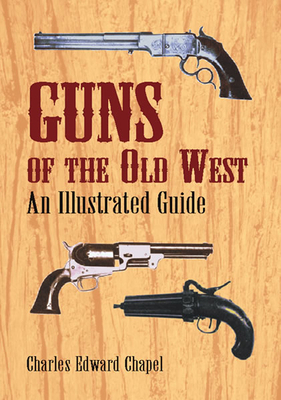 Guns of the Old West: An Illustrated Guide 0486421619 Book Cover