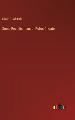 Some Recollections of Rufus Choate 3368658921 Book Cover