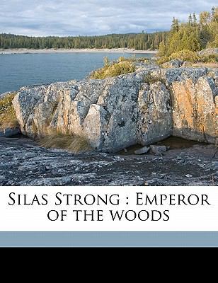 Silas Strong: Emperor of the Woods 1178063216 Book Cover