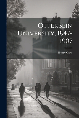 Otterbein University, 1847-1907 1022751557 Book Cover