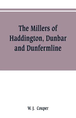 The Millers of Haddington, Dunbar and Dunfermli... 9353801680 Book Cover