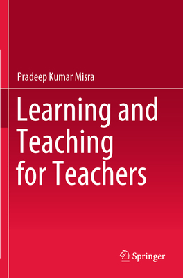 Learning and Teaching for Teachers 9811630798 Book Cover