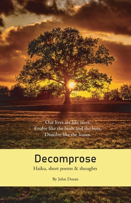 Decomprose: Haiku, short poems & thoughts B0F922VN9C Book Cover