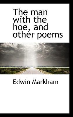 The Man with the Hoe, and Other Poems 1117081028 Book Cover