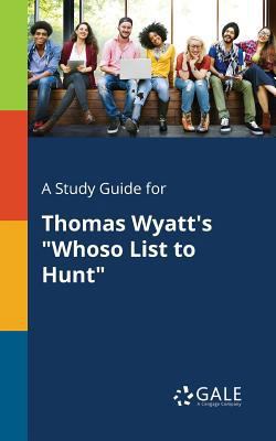 A Study Guide for Thomas Wyatt's "Whoso List to... 137539634X Book Cover