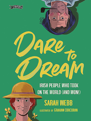 Dare to Dream: Irish People Who Took on the Wor... 1788491270 Book Cover