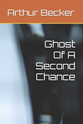 Ghost Of A Second Chance B0C1JJRD3Q Book Cover