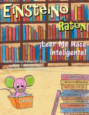 Einsteino el Raton: Leer Me Hace Inteligente! [Spanish] 1481932322 Book Cover